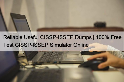 Reliable Useful CISSP-ISSEP Dumps | 100% Free Test ...